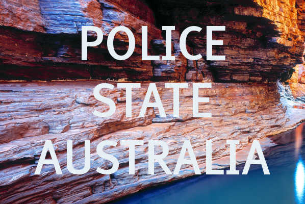 australia as a police state ...